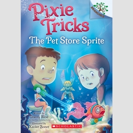 The pet store sprite: a branches book (pixie tricks #3)