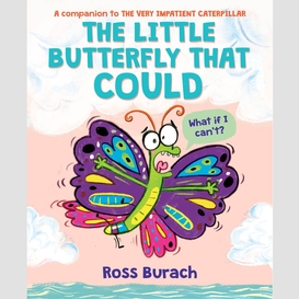The little butterfly that could (a very impatient caterpillar book)