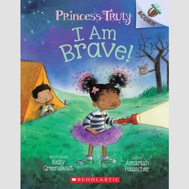 I am brave!: an acorn book (princess truly #5)