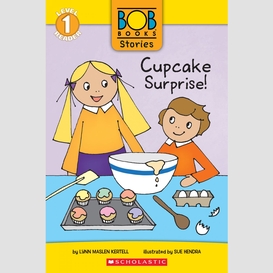 Cupcake surprise! (bob books stories: scholastic reader, level 1)