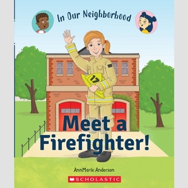 Meet a firefighter! (in our neighborhood)
