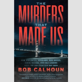 The murders that made us