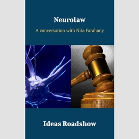 Neurolaw - a conversation with nita farahany
