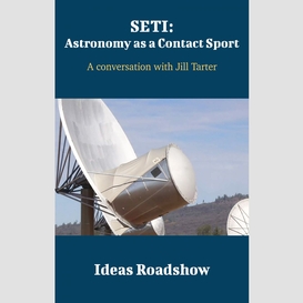 Seti: astronomy as a contact sport - a conversation with jill tarter