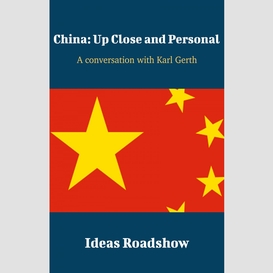 China: up close and personal - a conversation with karl gerth