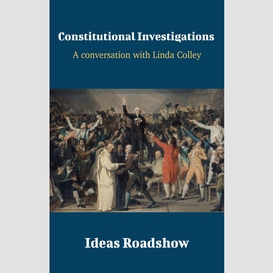 Constitutional investigations - a conversation with linda colley