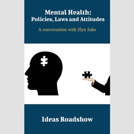 Mental health: policies, laws and attitudes - a conversation with elyn saks