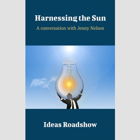 Harnessing the sun - a conversation with jenny nelson