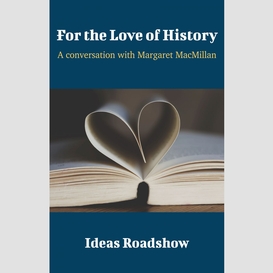 For the love of history - a conversation with margaret macmillan