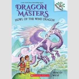 Howl of the wind dragon: a branches book (dragon masters #20)