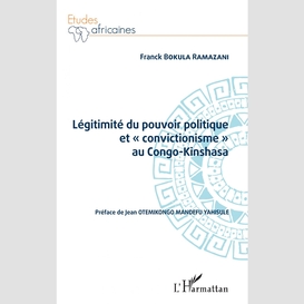 Légitimité du pouvoir politique et « convictionisme » au congo kinshasa