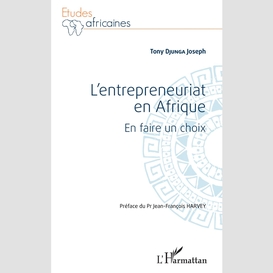 L'entrepreneuriat en afrique. en faire un choix