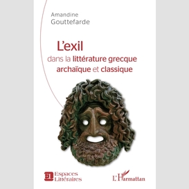 L'exil dans la littérature grecque archaïque et classique
