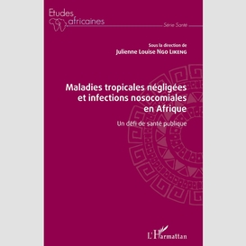 Maladies tropicales négligées et infections nosocomiales en afrique