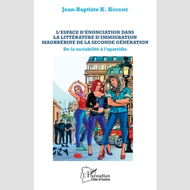 L'espace d'énonciation dans la littérature d'immigration maghrébine de la seconde génération