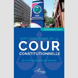 Fonctionnement de la cour constitutionnelle de la république de guinée