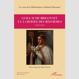 Guillaume briçonnet à la croisée des réformes