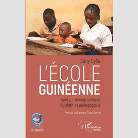 L'école guinéenne. aperçu monographique, législatif et pédagogique