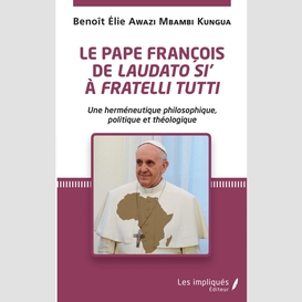 Le pape françois de <em>laudato si</em>' à <em>fratelli tutti</em>