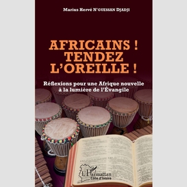 Africains ! tendez l'oreille !