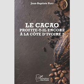 Le cacao profite-t-il encore à la côte d'ivoire ?