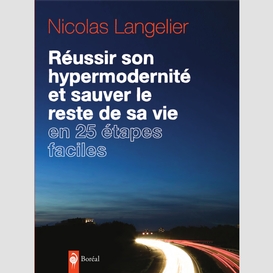 Réussir son hypermodernité et sauver le reste de sa vie en 25 étapes faciles