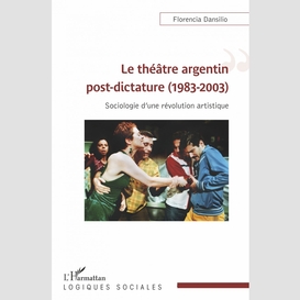 Le théâtre argentin post-dictature (1983-2003)