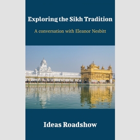 Exploring the sikh tradition  - a conversation with eleanor nesbitt