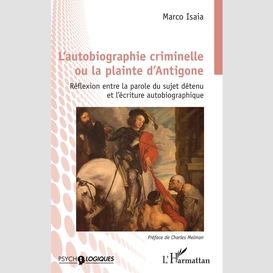 L'autobiographie criminelle ou la plainte d'antigone