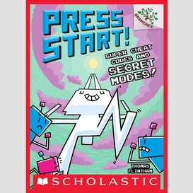 Super cheat codes and secret modes!: a branches book (press start #11)