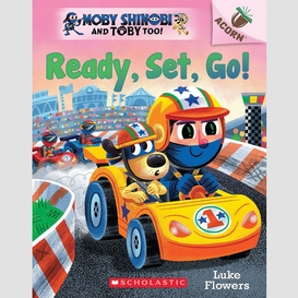 Ready, set, go!: an acorn book (moby shinobi and toby too! #3)