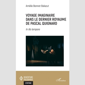 Voyage imaginaire dans le dernier royaume de pascal quignard