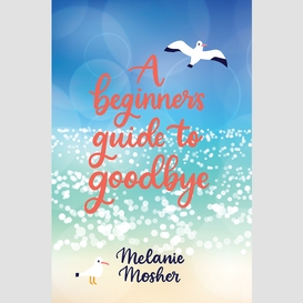 A beginner's guide to goodbye