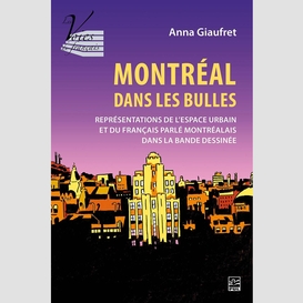 Montréal dans les bulles: représentations de l'espace urbain et du français parlé montréalais dans la bande dessinée