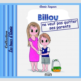 Billou ne veut pas quitter ses parents