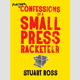 Further confessions of a small press racketeer