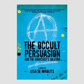 The occult persuasion and the anarchist's solution