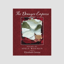 The dowager empress: poems by adele wiseman