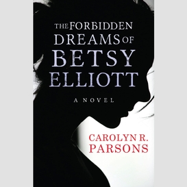 The forbidden dreams of betsy elliott