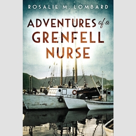 Adventures of a grenfell nurse