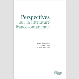Perspectives sur la littérature franco-ontarienne