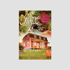 George house heritage bed & breakfast kitchen recipes