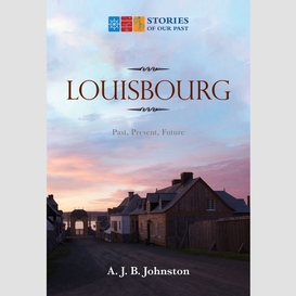 Louisbourg: past, present, future