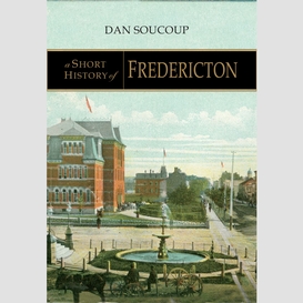 A short history of fredericton