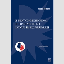 Le droit comme médiation... ou comment celui-ci anticipe ses propres failles