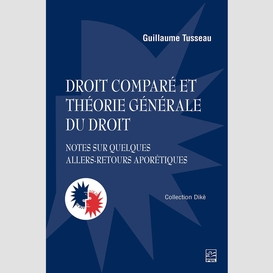 Droit comparé et théorie générale du droit. notes sur quelques allers-retours aporétiques