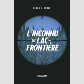 L'inconnu du lac frontière - tome 1