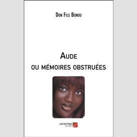 Aude ou mémoires obstruées