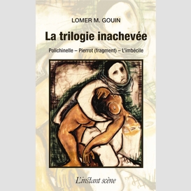 La trilogie inachevée