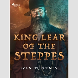 King lear of the steppes